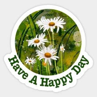 Have A Happy Day Daisies Sticker